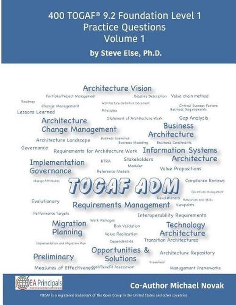 Togaf 9.2 Foundation Level 1 Practice Questions Volume 1 by Steve Else Ph D. (En