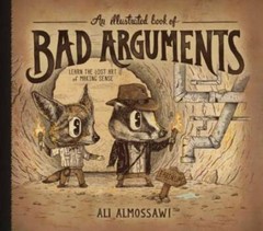 An Illustrated Book of Bad Arguments – Hardcover By Almossawi, Ali – VERY GOOD