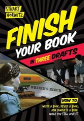 Finish Your Book in Three Drafts: How to Write a Book, Revise a Book, and Co…