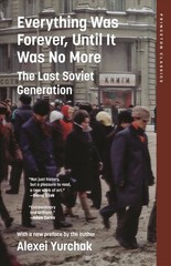 Everything Was Forever, Until It Was No More : The Last Soviet Generation, Pa…