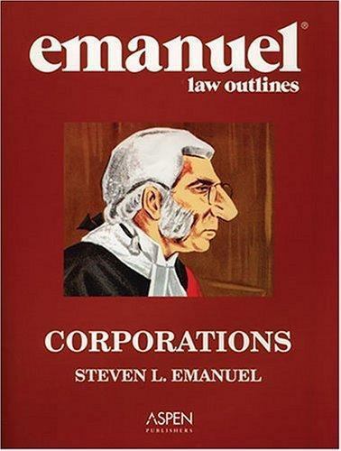 Emanuel Law Outlines: Corporations – 0735551812, Steven L Emanuel, paperback