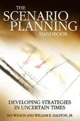 Scenario Planning Handbook: Developing Strategies in Uncertain Times by Wilson
