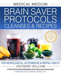 Medical Medium Brain Saver Protocols, Cleanses & Recipes: For Neurological, …