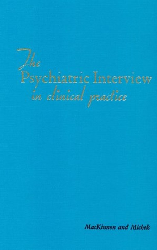 Psychiatric Interview in Clinical Practice Robert, MacKinnon, Rog