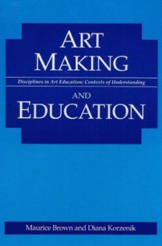Art Making and Education by Brown, Maurice; Korzenik, Diana