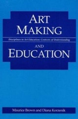 Art Making and Education (Disciplines in Art Education), Korzenik, Diana,Brown,