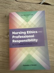 Nursing Ethics and Professional Responsibility in Advanced Practice Pamela Grace