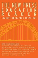 The New Press Education Reader: Leading Educators Speak Out