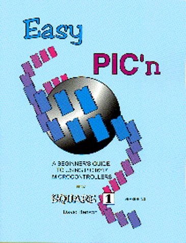Easy Pic’N: A Beginners Guide to Using Pic16/17 Microcontrollers from Square…