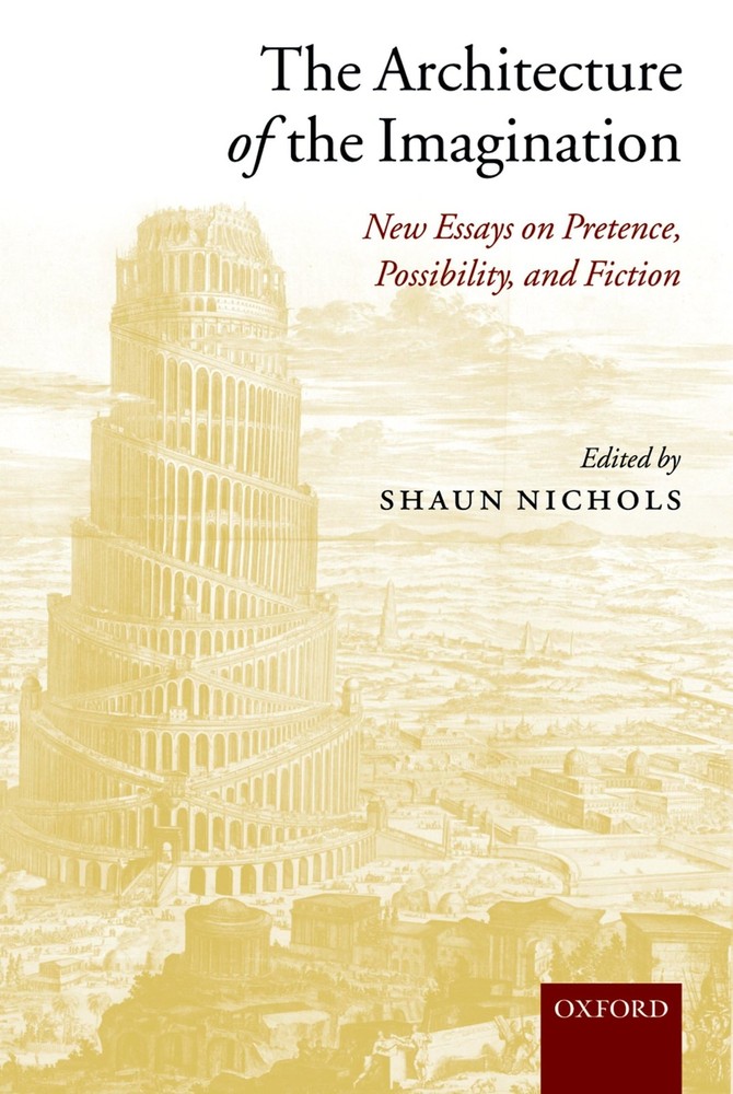 The Architecture of the Imagination: New Essays on Pretence, Possibility, an…