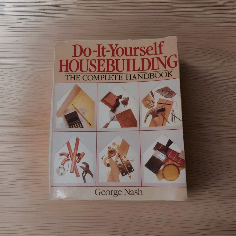 Do-It-Yourself Housebuilding the Complete Handbook by George Nash, 704 pages