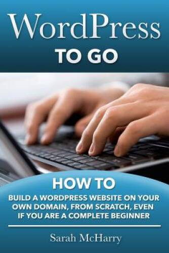 WordPress To Go: How To Build A WordPress Website On Your Own Domain – VERY GOOD