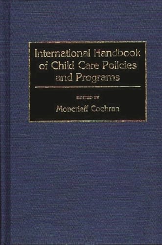 International Handbook of Child Care Policies and Programs by Moncrieff Cochran