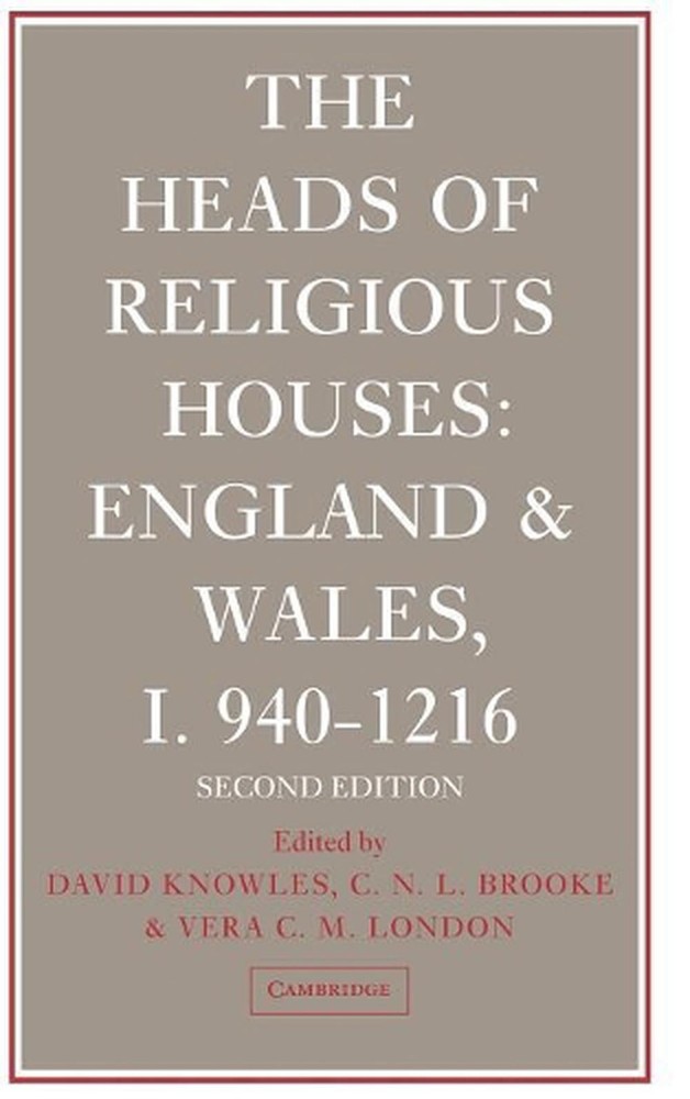 The Heads of Religious Houses: England and Wales, I 940-1216 by Vera C.M. London