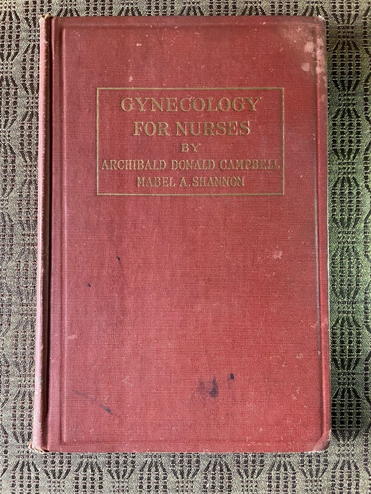 Gynecology for Nurses 1946 Campbell & Shannon F.A. Davis Medical Nursing
