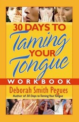 30 Days to Taming Your Tongue Workbook – paperback Pegues, Deborah Smith