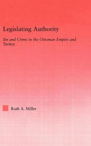 Legislating Authority: Sin and Crime in the Ottoman Empire and Turkey