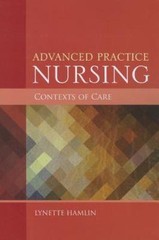 Advanced Practice Nursing : Contexts of Care, Paperback by Hamlin, Lynette, P…