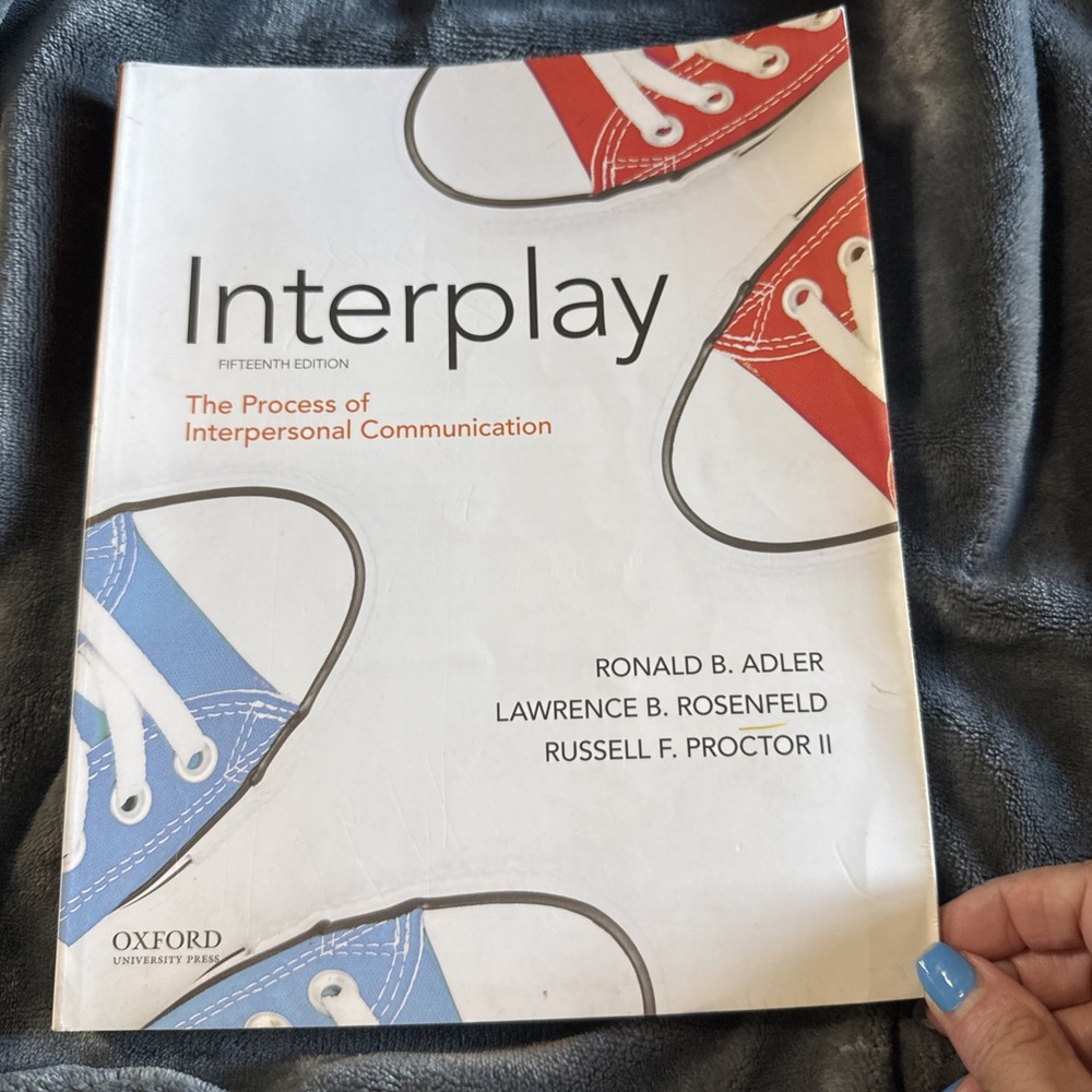 Adler: Interplay: The Process of Interpersonal Communication Fifteenth Edition