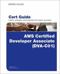 Aws Certified Developer – Associate (Dva-C01) Cert Guide by Sluga, Marko