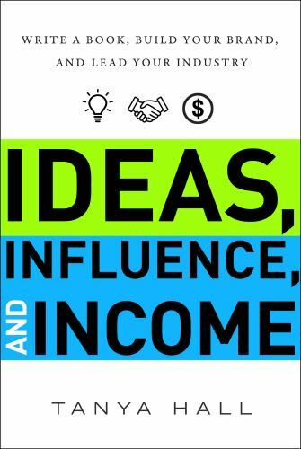 Ideas, Influence, and Income: Write a Book- 9781626345140, Tanya Hall, hardcover