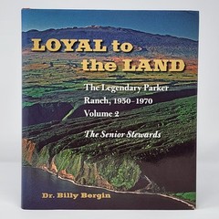 Loyal to the Land The Legendary Parker Ranch 1950-1970 Volume 2 Senior Stewards