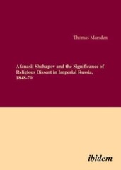 Afanasii Shchapov And The Significance Of Religious Dissent In Imperial Rus…