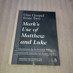 One Gospel from Two Mark’s Use of Matthew and Luke Peabody Trinity Press 2002