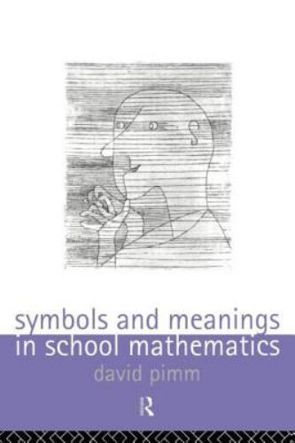 Symbols and Meanings in School Mathematics (Series), Pimm, David, 9780415113854