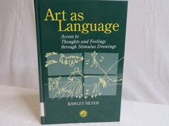 Art as Language: Access to Emotions – Hardcover, by Silver Rawley – Very Good