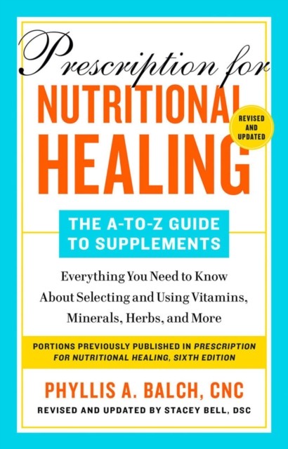 Prescription for Nutritional Healing The AtoZ by Phyllis A. Balch PAPERBACK