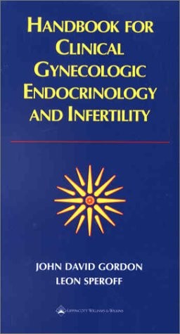 Handbook for Clinical Gynecologic Endocrinology and Infertility