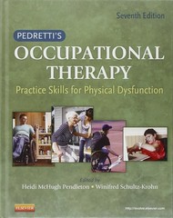 Pedretti’s Occupational Therapy: Practice Skills for Physical Dysfunction (O…