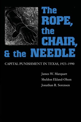 The Rope, the Chair, and the Needle: Capital Punishment in Texas, 1923-1990