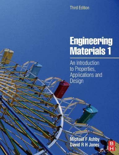Engineering Materials 1: An Introduction to Properties, Applications and Design