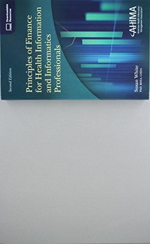 PRINCIPLES OF FINANCE FOR HEALTH INFORMATION AND By Susan White **BRAND NEW**