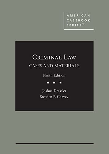 Criminal Law : Cases and Materials by Joshua Dressler and Stephen P. Garvey…