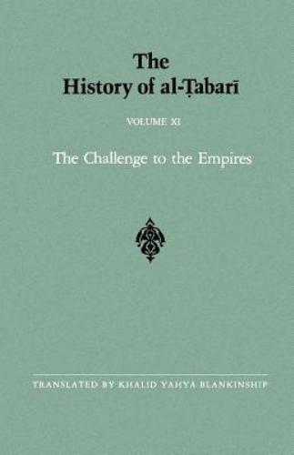 The History of al-Tabari Vol. 11: The Challenge to the Empires A.D. 633-635/A.H