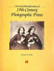 Care and Identification of 19th-Century Photographic Prints, Reilly, James M., 9