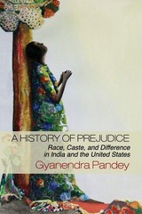 A History of Prejudice: Race, Caste, and Difference in India and the United …