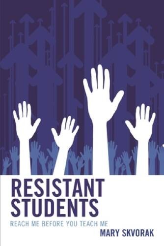 Resistant Students: Reach Me Before You Teach Me – Paperback – GOOD