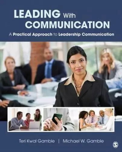 Leading with Communication : A Practical Approach to Leadership Communication