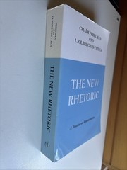 New Rhetoric, The: A Treatise on Ar…, Olbrechts-Tytec