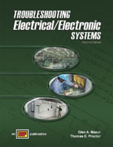 TROUBLESHOOTING ELECTRICAL/ELECTRONIC SYSTEMS, 2ND ED, By Glen A. Mazur LIKE NEW