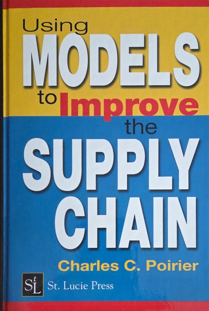 USING MODELS TO IMPROVE THE SUPPLY CHAIN By Charles C. Poirier – VG Hardcover