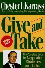 Give and Take: The Complete Guide to Negotiating Strategies and Tactics, Karrass