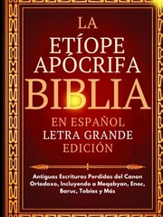 Biblia Apócrifa Etíope En Español (letra Grande): Antiguas Escrituras Perdidas D