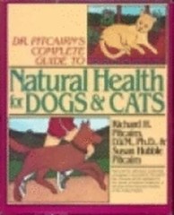 Dr. Pitcairn’s Complete Guide to Natural Health for Dogs & Cats by Pitcairn