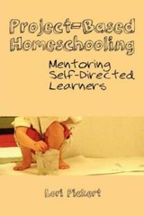 Project-Based Homeschooling: Mentoring Self-Directed Learners – Paperback – GOOD