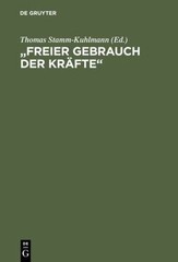 Freier Gebrauch Der Krafte : Eine Bestandsaufnahme Der Hardenberg-forschung, …